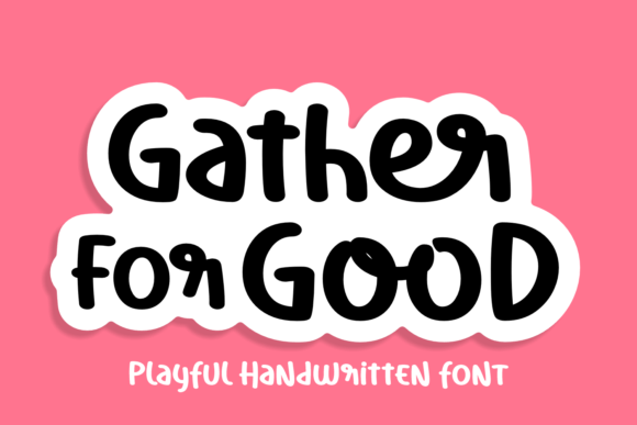 Gather of Good Font: A Playful Handwritten Style for Creative Projects